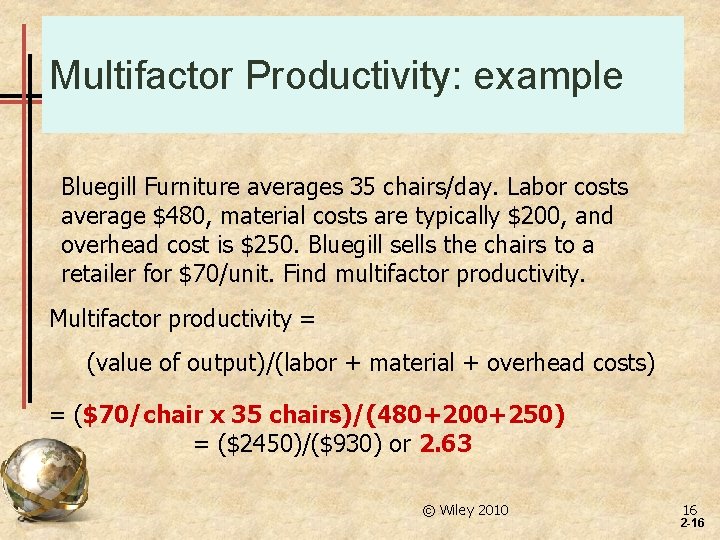 Multifactor Productivity: example Bluegill Furniture averages 35 chairs/day. Labor costs average $480, material costs