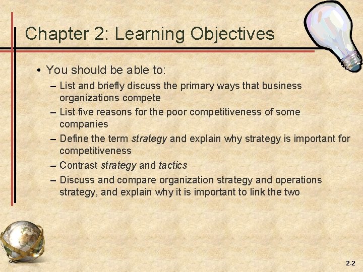 Chapter 2: Learning Objectives • You should be able to: – List and briefly