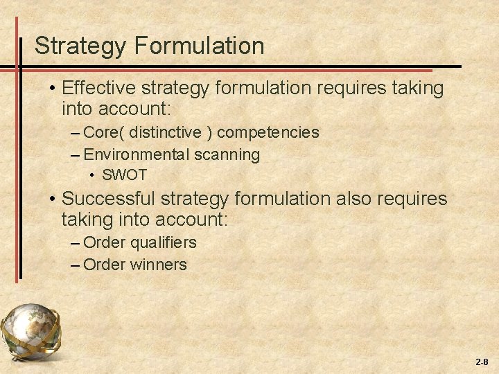 Strategy Formulation • Effective strategy formulation requires taking into account: – Core( distinctive )