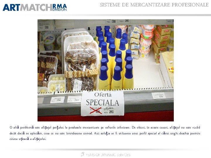 SISTEME DE MERCANTIZARE PROFESIONALE O altă problemă este afişajul preţului la produsele mercantizate pe