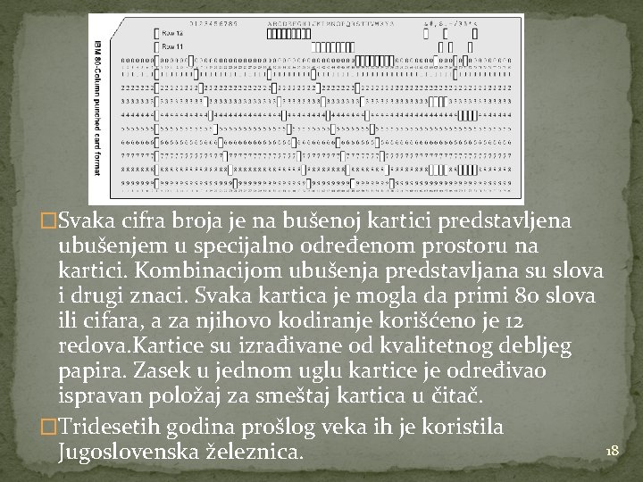 �Svaka cifra broja je na bušenoj kartici predstavljena ubušenjem u specijalno određenom prostoru na