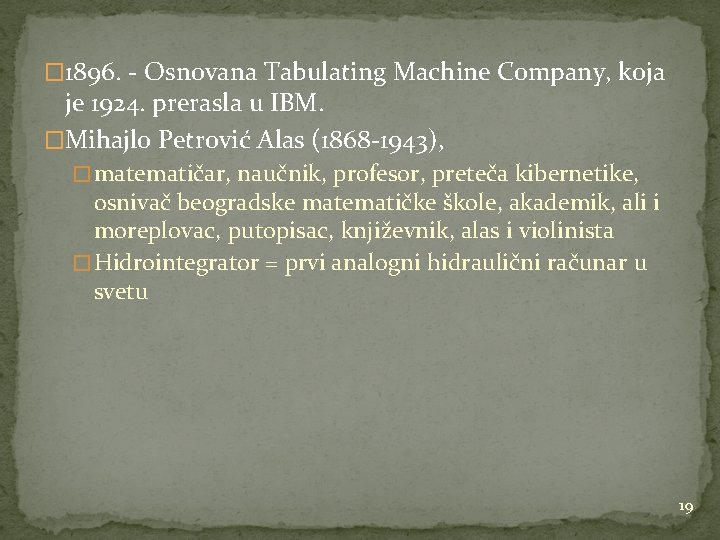 � 1896. - Osnovana Tabulating Machine Company, koja je 1924. prerasla u IBM. �Mihajlo