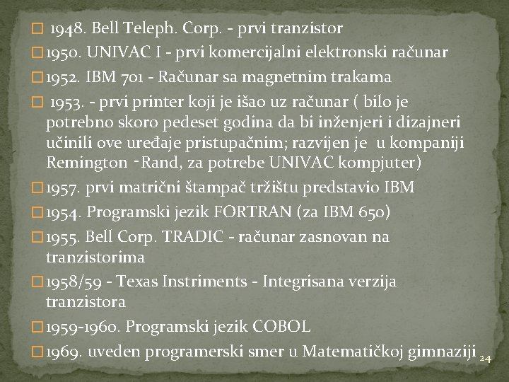 � 1948. Bell Teleph. Corp. - prvi tranzistor � 1950. UNIVAC I - prvi