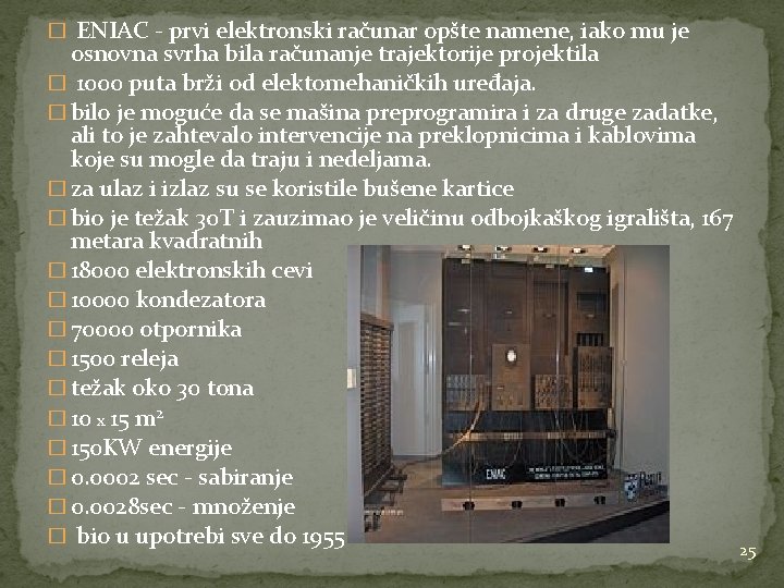 � ENIAC - prvi elektronski računar opšte namene, iako mu je osnovna svrha bila