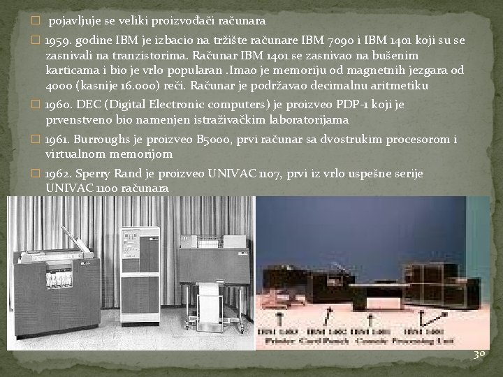 � pojavljuje se veliki proizvođači računara � 1959. godine IBM je izbacio na tržište