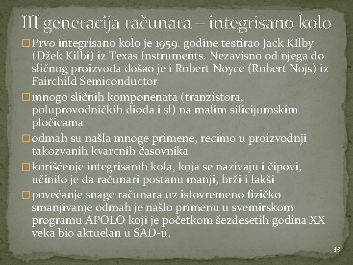 III generacija računara – integrisano kolo � Prvo integrisano kolo je 1959. godine testirao