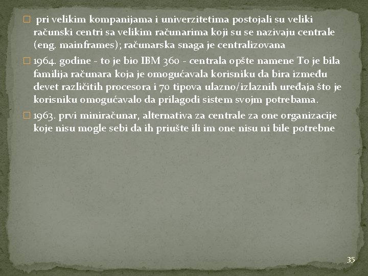 � pri velikim kompanijama i univerzitetima postojali su veliki računski centri sa velikim računarima