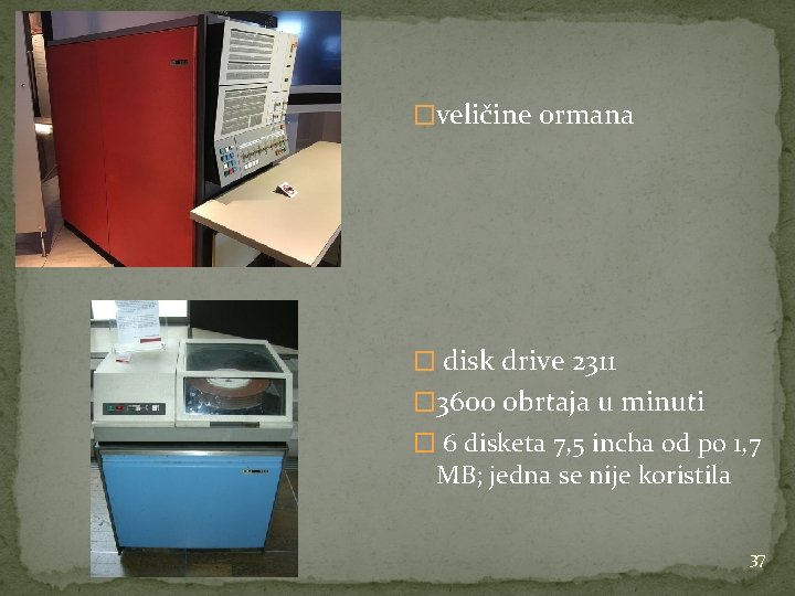 �veličine ormana � disk drive 2311 � 3600 obrtaja u minuti � 6 disketa