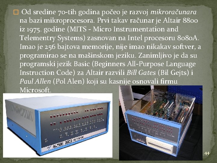 � Od sredine 70 -tih godina počeo je razvoj mikroračunara na bazi mikroprocesora. Prvi