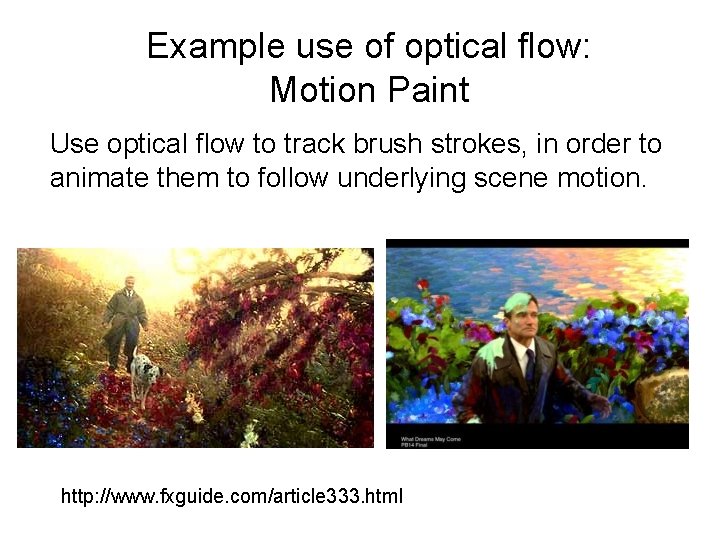 Example use of optical flow: Motion Paint Use optical flow to track brush strokes,