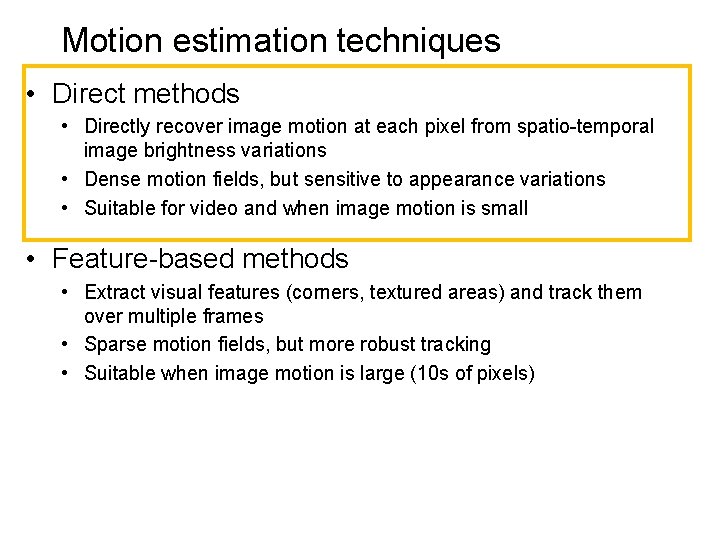 Motion estimation techniques • Direct methods • Directly recover image motion at each pixel