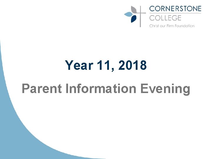 Year 11, 2018 Parent Information Evening 