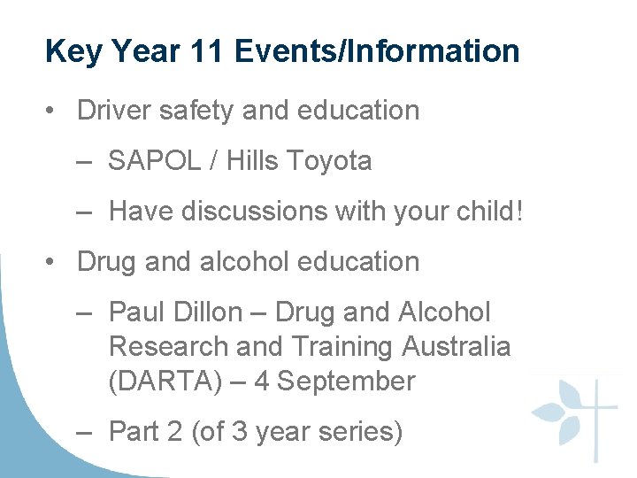 Key Year 11 Events/Information • Driver safety and education – SAPOL / Hills Toyota