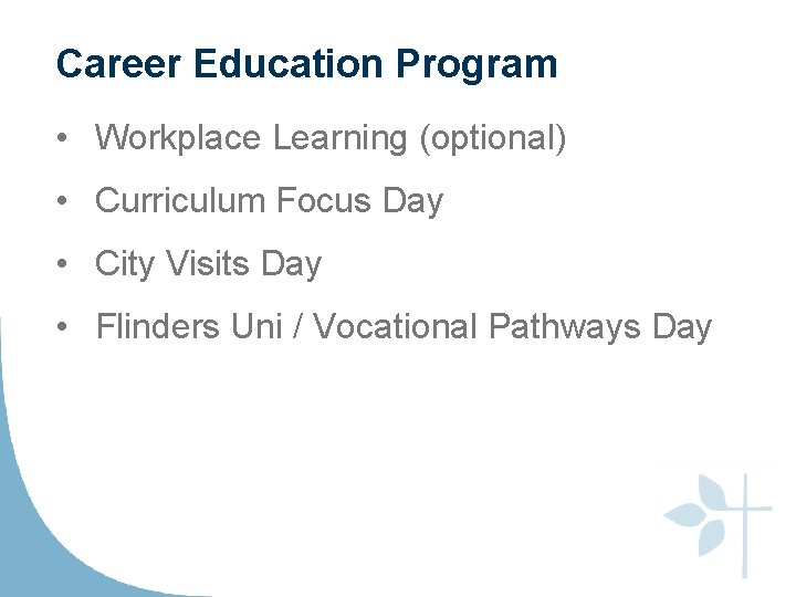 Career Education Program • Workplace Learning (optional) • Curriculum Focus Day • City Visits