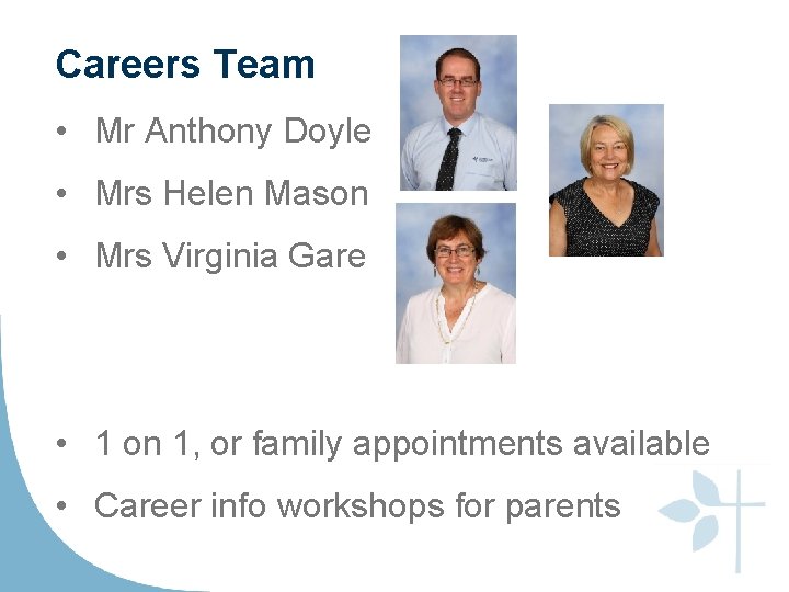 Careers Team • Mr Anthony Doyle • Mrs Helen Mason • Mrs Virginia Gare