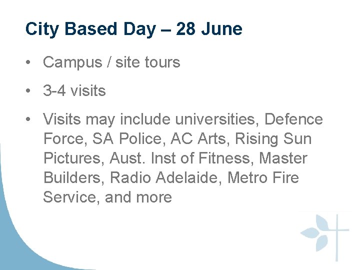 City Based Day – 28 June • Campus / site tours • 3 -4