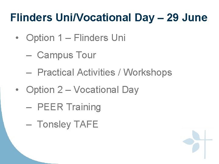 Flinders Uni/Vocational Day – 29 June • Option 1 – Flinders Uni – Campus