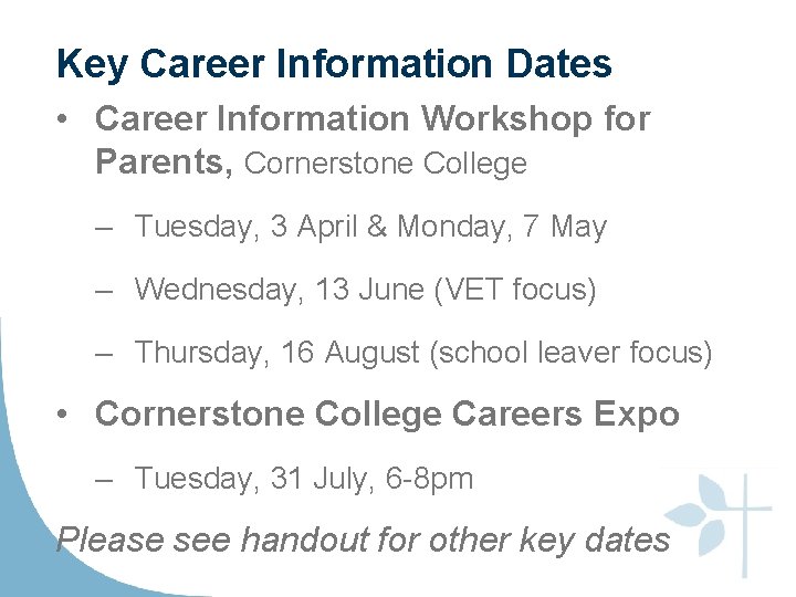 Key Career Information Dates • Career Information Workshop for Parents, Cornerstone College – Tuesday,