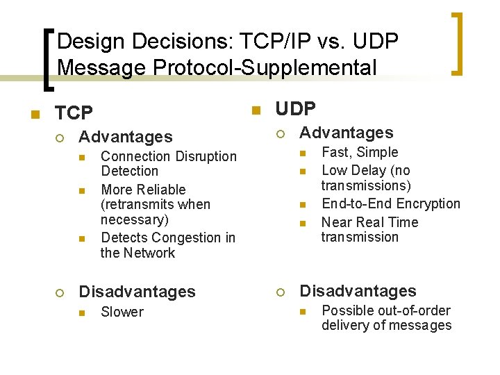 Design Decisions: TCP/IP vs. UDP Message Protocol-Supplemental n TCP ¡ Advantages n n n