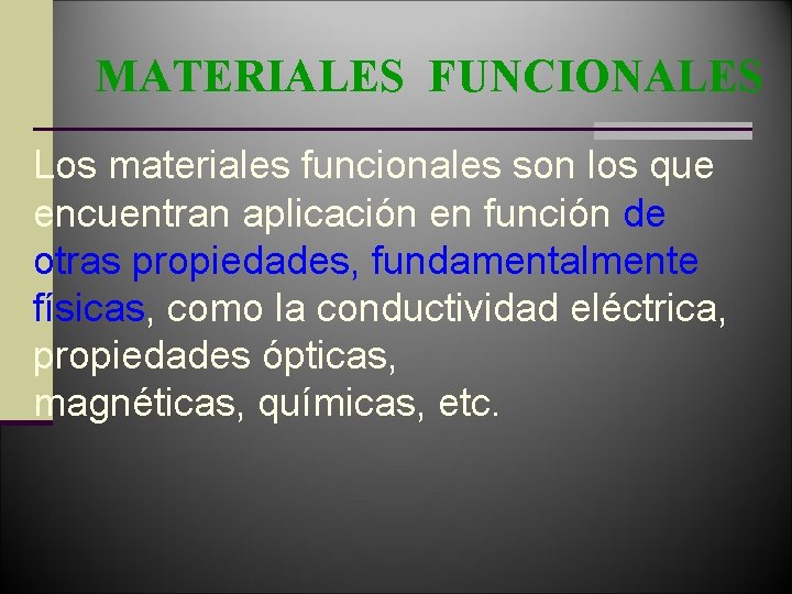 MATERIALES FUNCIONALES Los materiales funcionales son los que encuentran aplicación en función de otras