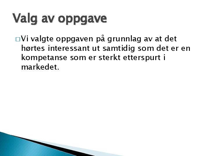 Valg av oppgave � Vi valgte oppgaven på grunnlag av at det hørtes interessant