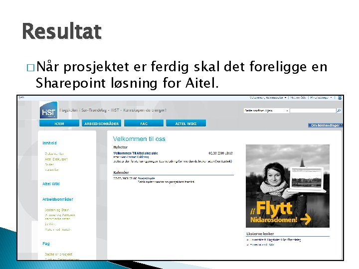 Resultat � Når prosjektet er ferdig skal det foreligge en Sharepoint løsning for Aitel.