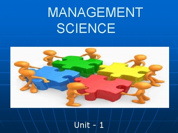 MANAGEMENT SCIENCE Unit - 1 