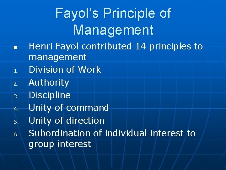 Fayol’s Principle of Management n 1. 2. 3. 4. 5. 6. Henri Fayol contributed