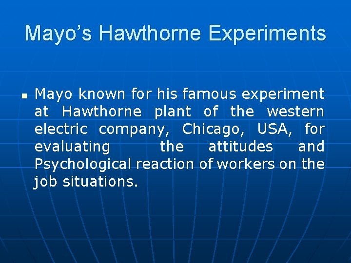 Mayo’s Hawthorne Experiments n Mayo known for his famous experiment at Hawthorne plant of