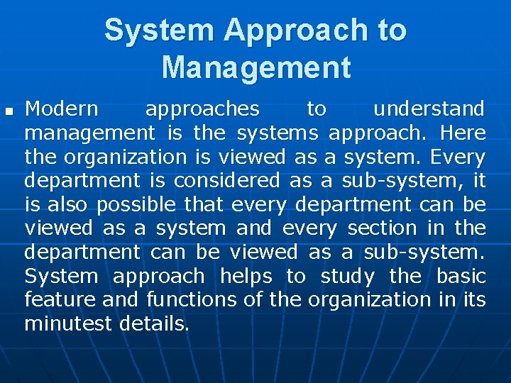 System Approach to Management n Modern approaches to understand management is the systems approach.