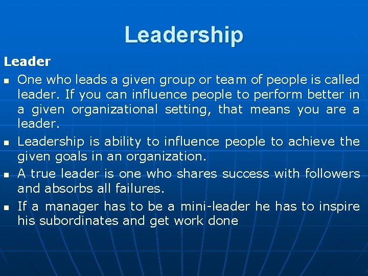 Leadership Leader n One who leads a given group or team of people is