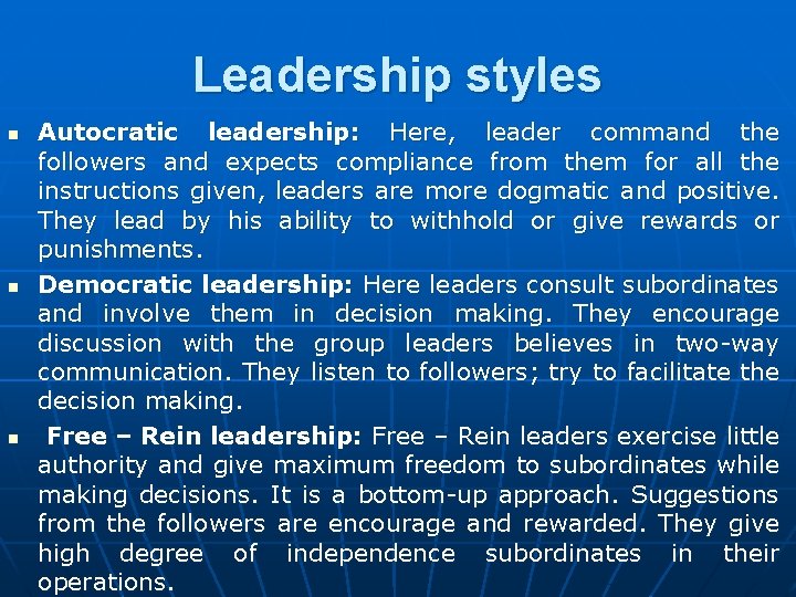 Leadership styles n n n Autocratic leadership: Here, leader command the followers and expects