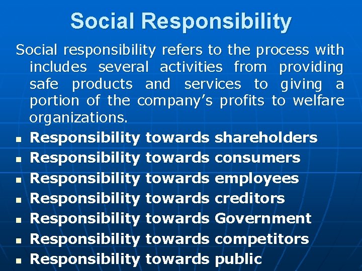 Social Responsibility Social responsibility refers to the process with includes several activities from providing