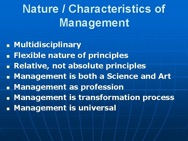 Nature / Characteristics of Management n n n n Multidisciplinary Flexible nature of principles