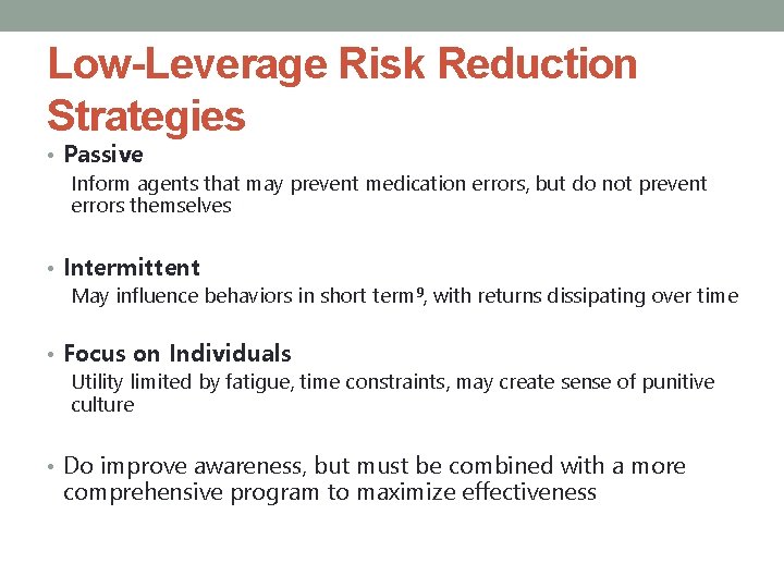 Low-Leverage Risk Reduction Strategies • Passive Inform agents that may prevent medication errors, but
