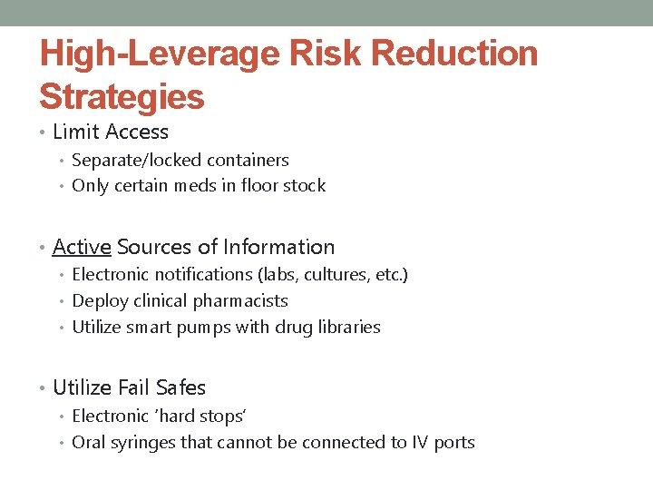 High-Leverage Risk Reduction Strategies • Limit Access • Separate/locked containers • Only certain meds
