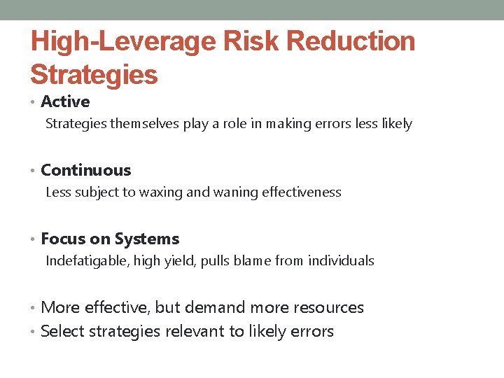 High-Leverage Risk Reduction Strategies • Active Strategies themselves play a role in making errors