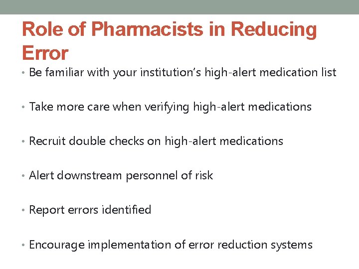 Role of Pharmacists in Reducing Error • Be familiar with your institution’s high-alert medication