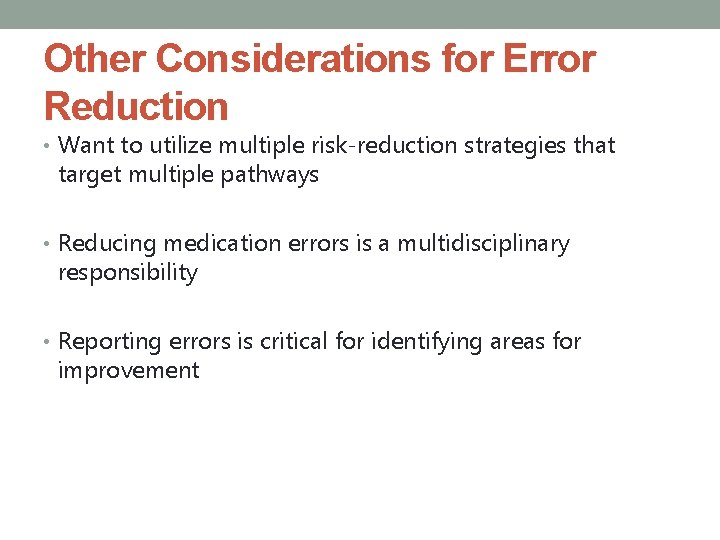 Other Considerations for Error Reduction • Want to utilize multiple risk-reduction strategies that target