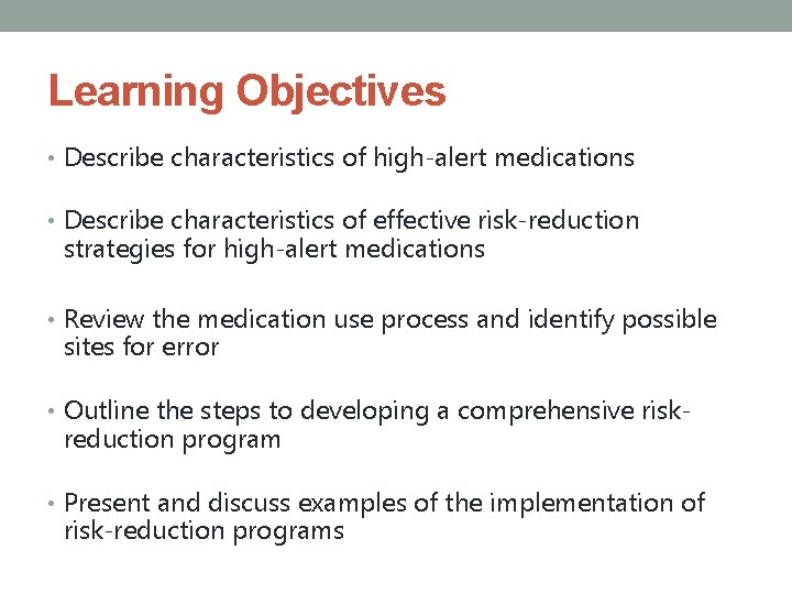 Learning Objectives • Describe characteristics of high-alert medications • Describe characteristics of effective risk-reduction