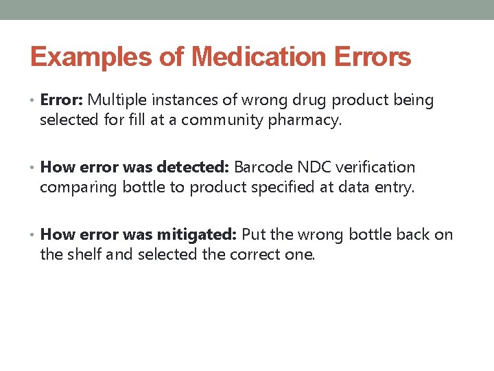 Examples of Medication Errors • Error: Multiple instances of wrong drug product being selected
