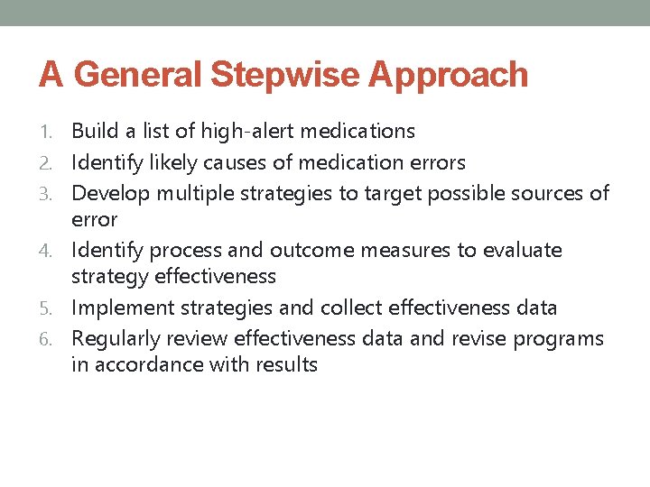 A General Stepwise Approach 1. Build a list of high-alert medications 2. Identify likely