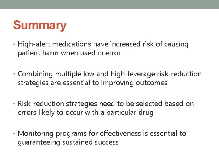 Summary • High-alert medications have increased risk of causing patient harm when used in