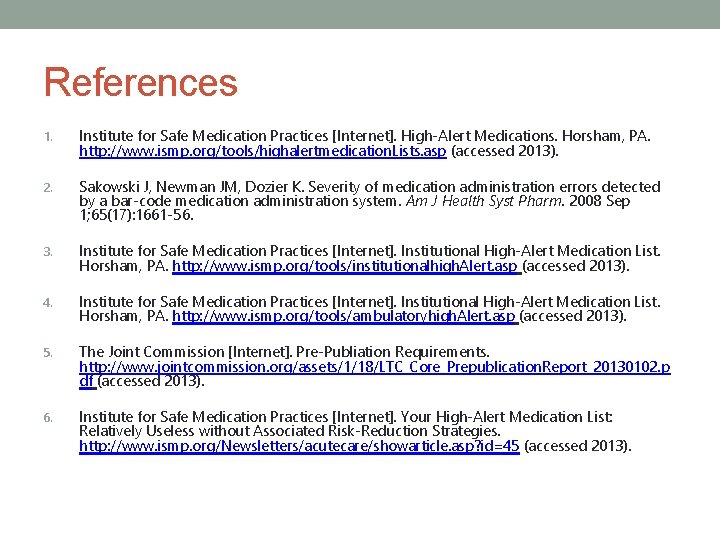 References 1. Institute for Safe Medication Practices [Internet]. High-Alert Medications. Horsham, PA. http: //www.