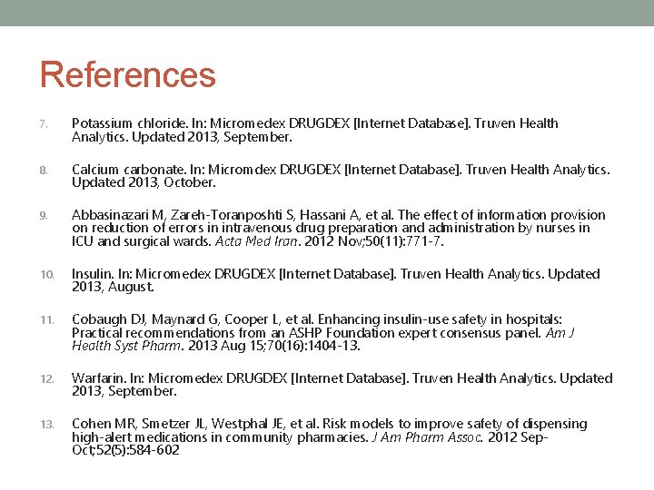 References 7. Potassium chloride. In: Micromedex DRUGDEX [Internet Database]. Truven Health Analytics. Updated 2013,