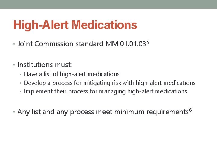 High-Alert Medications • Joint Commission standard MM. 01. 035 • Institutions must: • Have