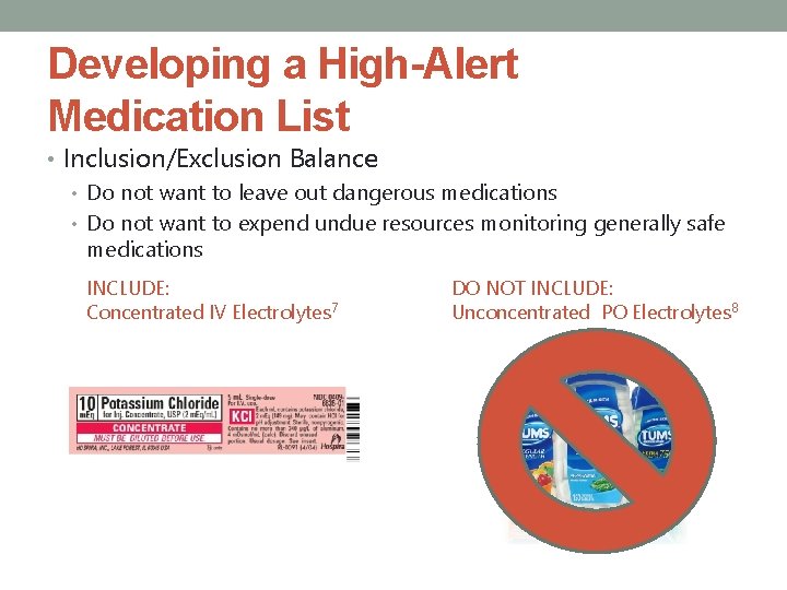 Developing a High-Alert Medication List • Inclusion/Exclusion Balance • Do not want to leave