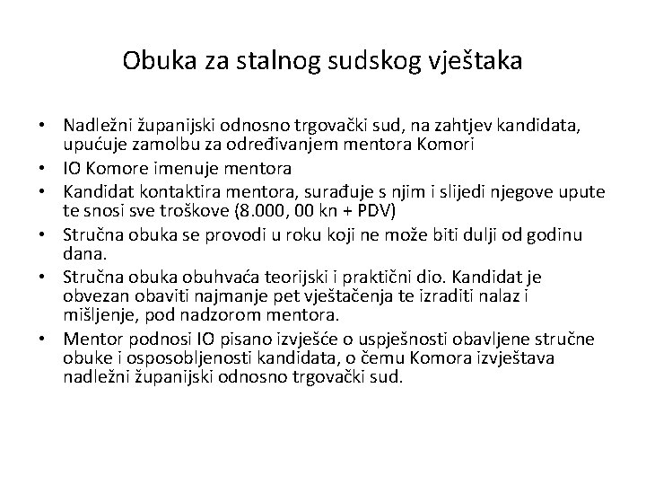 Obuka za stalnog sudskog vještaka • Nadležni županijski odnosno trgovački sud, na zahtjev kandidata,