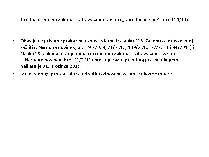 Uredba o izmjeni Zakona o zdravstvenoj zaštiti („Narodne novine” broj 154/14) • • Obavljanje