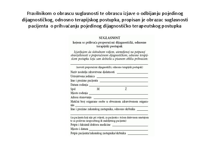 Pravilnikom o obrascu suglasnosti te obrascu izjave o odbijanju pojedinog dijagnostičkog, odnosno terapijskog postupka,